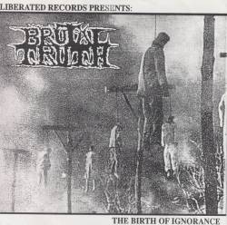 Brutal Truth : The Birth of Ignorance (Single)